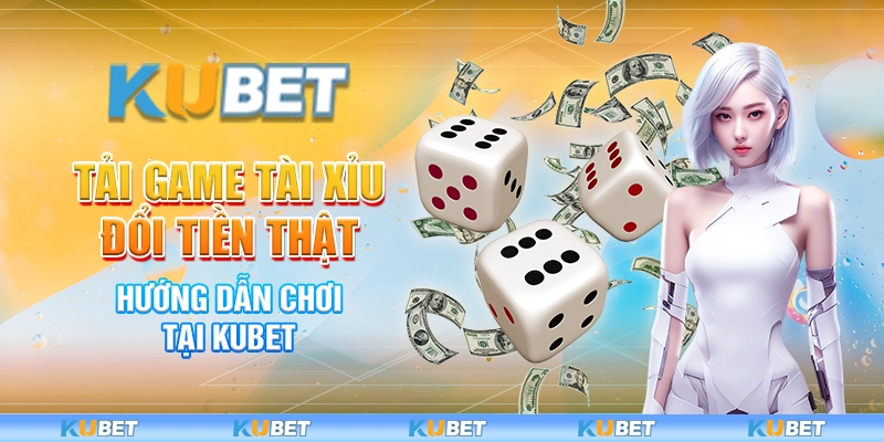 Tải Game Tài Xỉu Đổi Tiền Thật